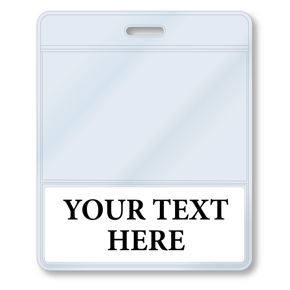 A Custom Printed BadgeBottoms® Horizontal (Badge Holder & Badge Buddy IN ONE) with a slot for an insert at the top and the words “YOUR TEXT HERE” printed in bold at the bottom, allowing for a fully customizable title.