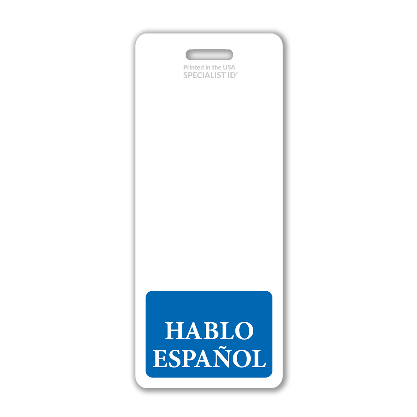 The Oversized "Hablo Español" Badge Buddy Vertical is a white ID badge backer ideal for retail, hospital, and warehouse employees. It features a bold blue box at the bottom with the text "HABLO ESPAÑOL," making it easy to identify Spanish-speaking staff. The top area includes "Printed in the USA SPECIALIST ID" in small gray print.