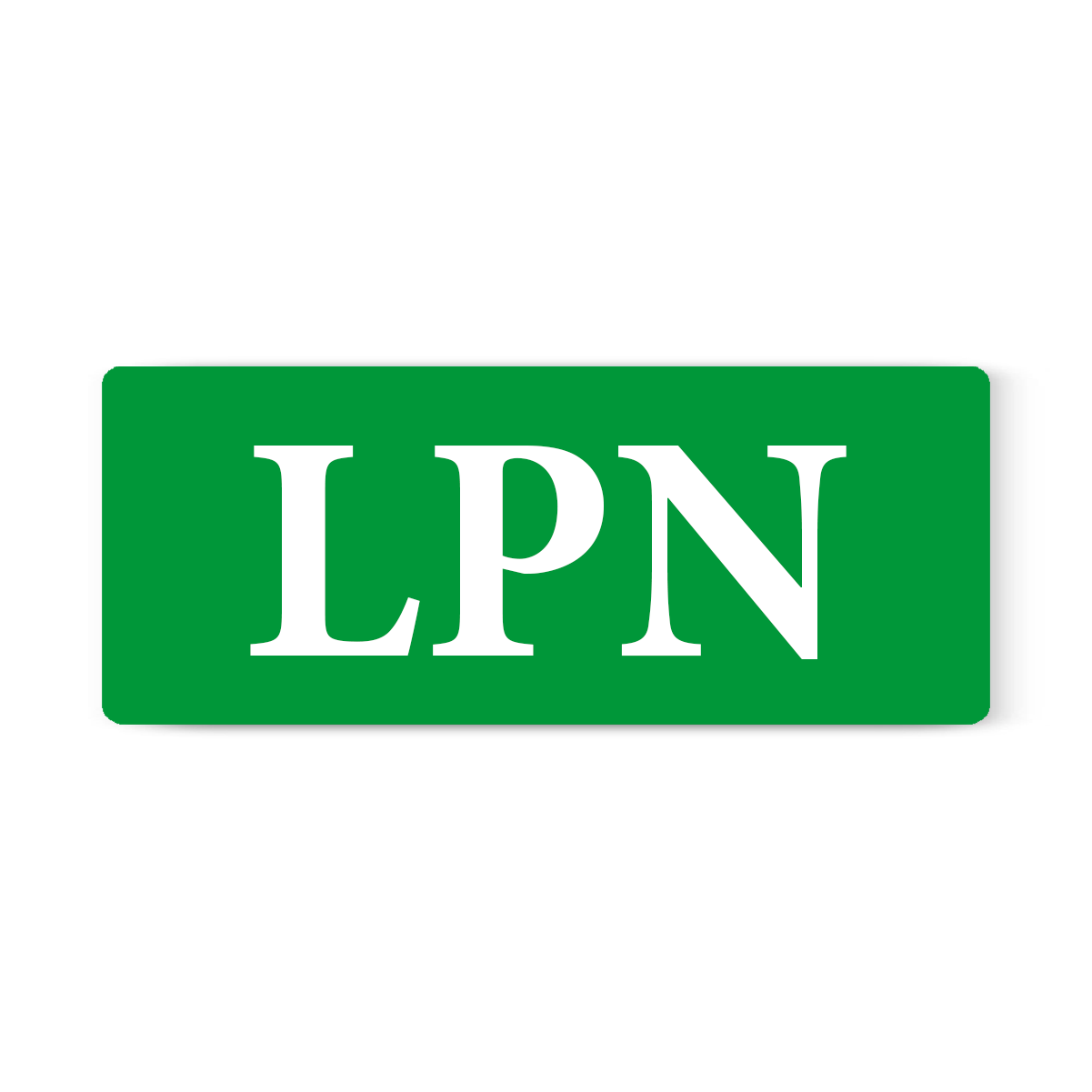 Green rectangular sign with the white letters "LPN" in the center, ideal for any medical workplace. Pair it with Horizontal Custom BadgeBottoms Insert Only (Holder Not Included) - Add Your Unique Title to complete the professional look.