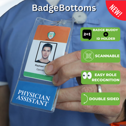 A close-up shows a person with the sleek PHYSICIAN ASSISTANT BadgeBottoms, a dual-sided, scannable ID holder and Badge Buddy in one. This vertical sleeve features a bottom role tag for effortless recognition, ideal for professionals.