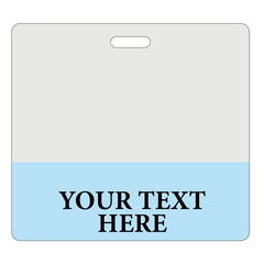 A rectangular badge with a white top half and a blue bottom half, featuring the placeholder text "YOUR TEXT HERE" in bold black letters from Custom Printed Clear Badge Buddies Horizontal (Standard Size) - Customize with Title and Color. Ideal for creating custom badge buddies for easy identification.