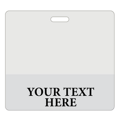 A Custom Printed Clear Badge Buddies Horizontal (Standard Size) - Customize with Title and Color, white name badge with a cut-out slot for attachment, divided into two sections with "Your Text Here" written in the bottom half. Perfect for use as clear badge buddies from Specialist ID or creating custom badge buddies.