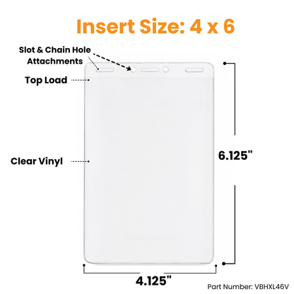 Vertical 4x6 Oversized Vinyl Badge Holder (XL46V), featuring clear vinyl construction, a convenient top load design, and both slot and chain hole attachments. Sized at 4.125 x 6.125 inches to accommodate a labeled insert size of 4 x 6 inches, this oversized badge holder is ideal for securely displaying credentials at large gatherings or conferences. Part number XL46V.