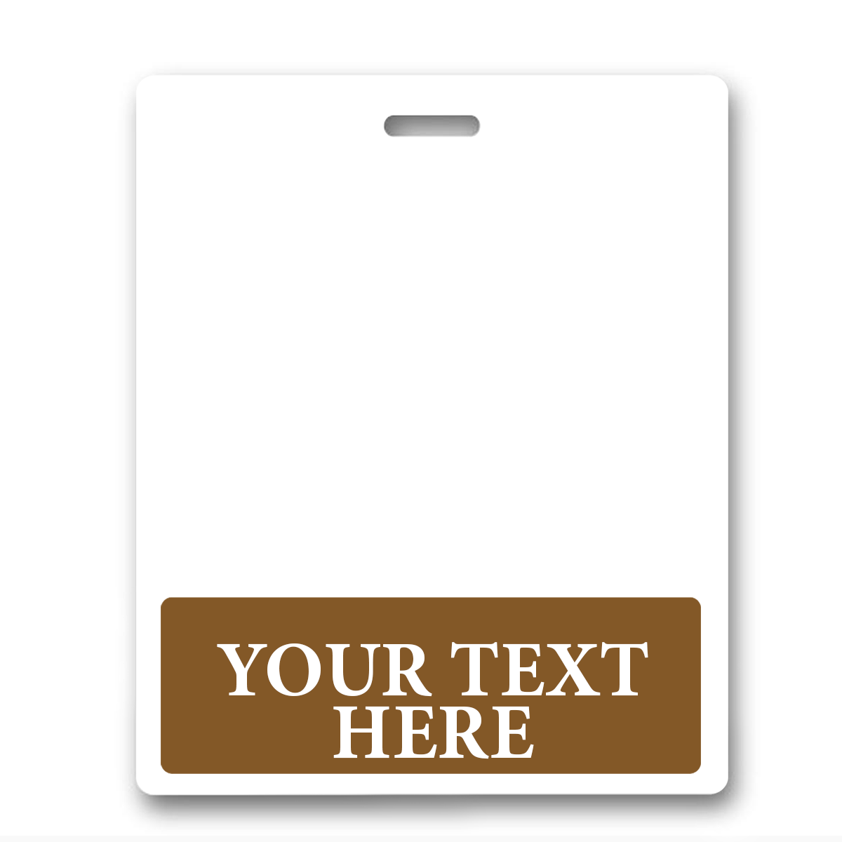 BB-1XL-CUSTOM-BROWN-H Brown - A blank identification badge with a brown section at the bottom, featuring the words "Your Text Here" in white font, ideal for Oversized Custom Printed Horizontal XL Badge Buddy (Extra Large Size).
