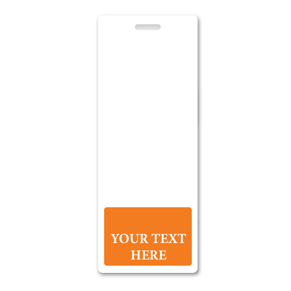 BB-1XL-CUSTOM-ORANGE-V Orange - White rectangular tag with a slot at the top for hanging and an orange section at the bottom labeled "YOUR TEXT HERE." Perfect for use as Oversized Custom Vertical Badge Buddy XL- (Extra Large Size), enhancing your Identification Cards with personalized labels.