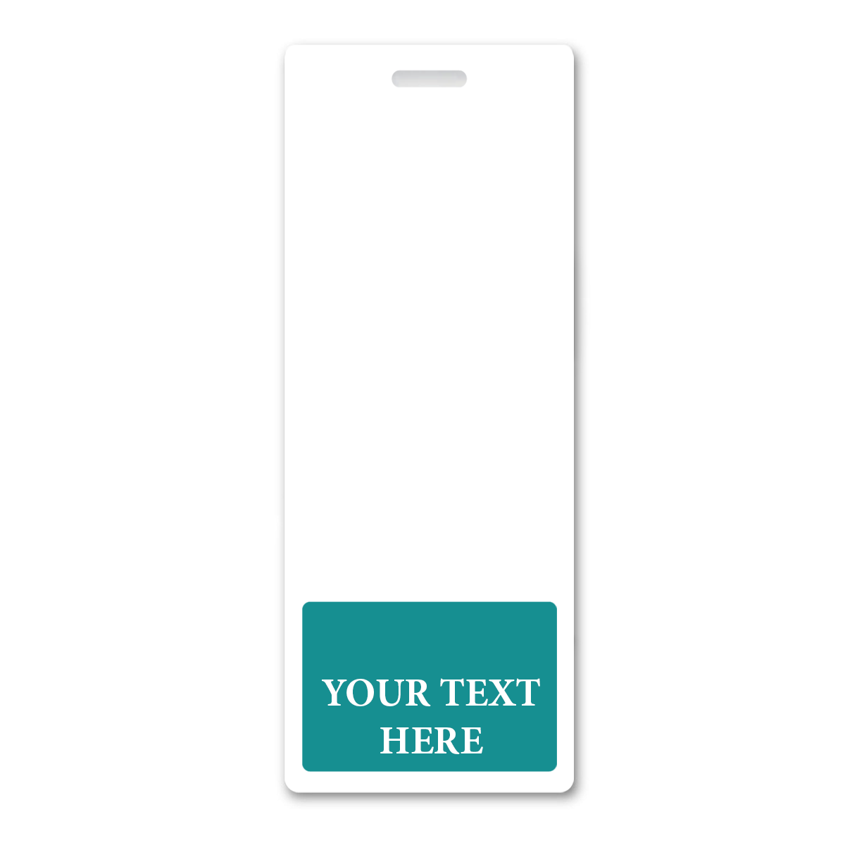 BB-1XL-CUSTOM-TEAL-V Teal - A white rectangular badge with a teal box at the bottom that reads "YOUR TEXT HERE." The top part of the badge is blank, perfect for creating Oversized Custom Vertical Badge Buddy XL- (Extra Large Size) or Identification Cards.