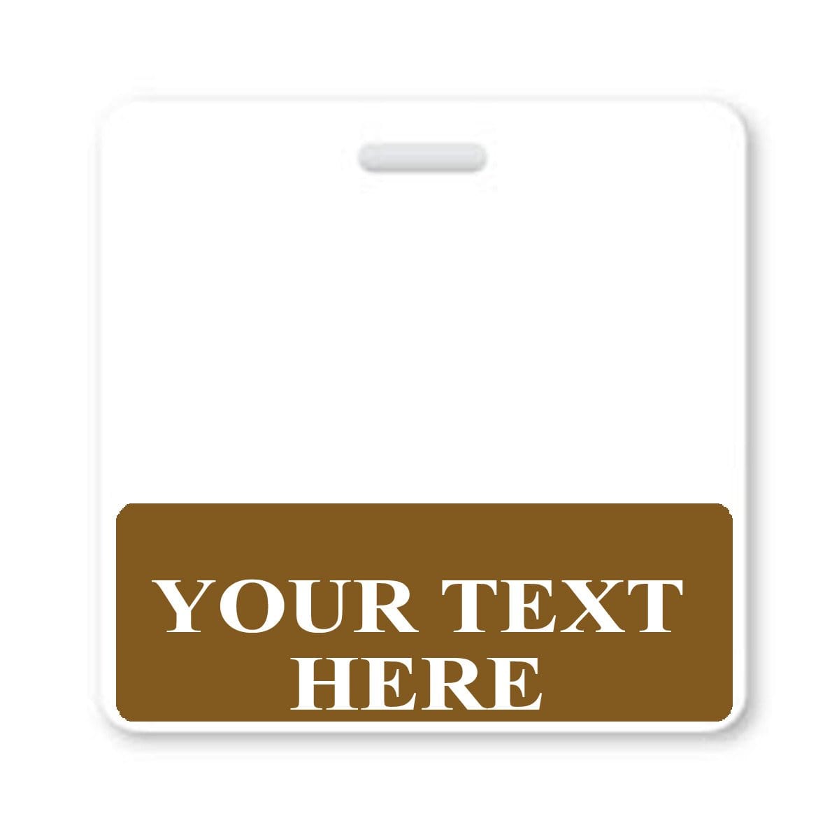 BB-CUSTOM-BROWN-H Brown - A Custom Printed Badge Buddy Horizontal (Standard Size) with a brown section at the bottom containing the text "YOUR TEXT HERE." The badge, which is compatible with standard size ID badges, has a slot at the top for attachment. Ideal for creating custom badge buddies to enhance instant roll recognition.