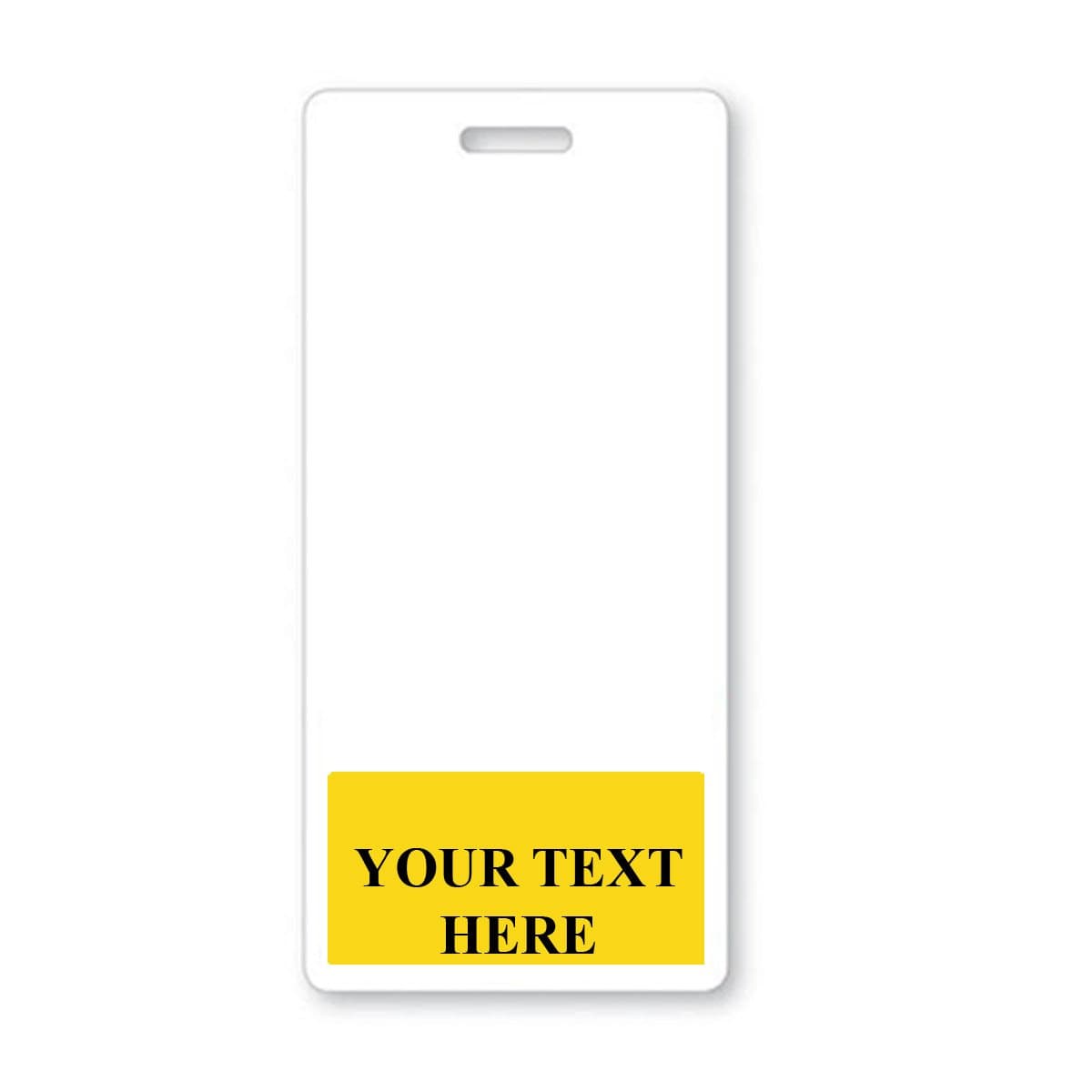 BB-CUSTOM-YELLOW-V Yellow - A white identification badge with a yellow box at the bottom containing the text "YOUR TEXT HERE." These Custom Printed Badge Buddy Vertical (Standard Size) are perfect for instant role recognition.