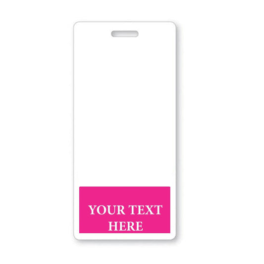 A white identification badge features a rectangular pink section at the bottom with the words "YOUR TEXT HERE" printed in white uppercase letters, perfect for Custom Printed Badge Buddy Vertical (Standard Size).