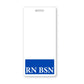 A white lanyard ID badge with "RN BSN" in bold white letters on a blue background at the bottom, perfect as an RN BSN Badge Buddy Vertical Badge Card - Bulk Badge Buddies for BSN Registered Nurses or a Hospital Badge Holder for Registered Nurse IDs.